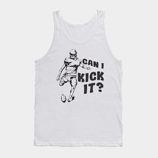 can i kick it Football Tank Top